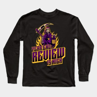 Year End Review is nigh Long Sleeve T-Shirt